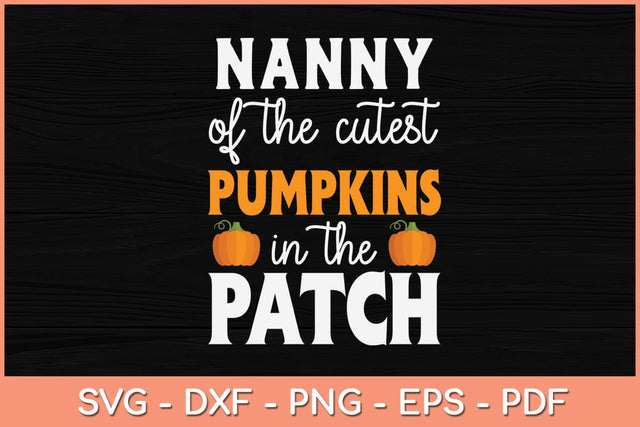 Nanny Of The Cutest Pumpkins In The Patch Halloween Svg Design SVG artprintfile 