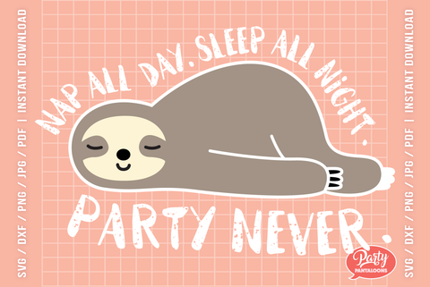 NAP ALL DAY SLEEP ALL NIGHT | funny lazy sloth SVG SVG Partypantaloons 