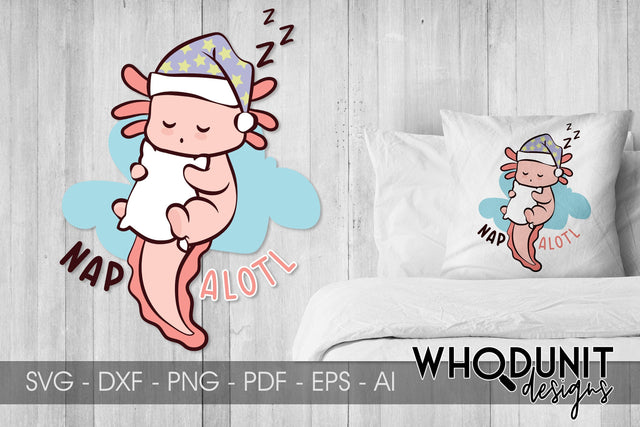 Nap Alotl SVG| Axolotl Cut File | Nap lover SVG Whodunit Designs 