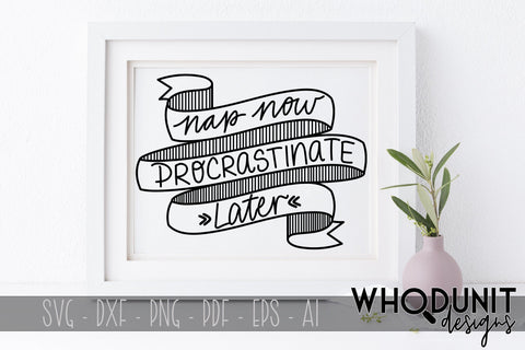Nap Now Procrastinate Later SVG cut file SVG Whodunit Designs 