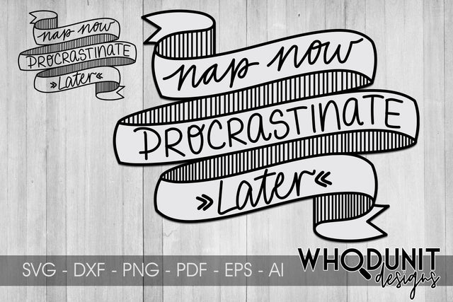 Nap Now Procrastinate Later SVG cut file SVG Whodunit Designs 