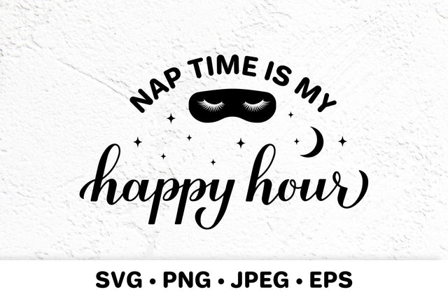 Nap time is my happy hour. Funny mom life quote SVG LaBelezoka 