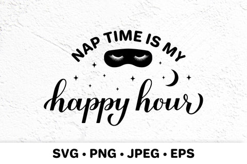 Nap time is my happy hour. Funny mom life quote SVG LaBelezoka 