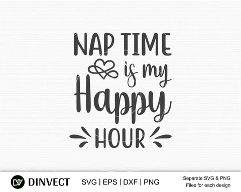 Nap time is my happy hour SVG, Mom Svg, Mothers Day T-shirt Design, Happy Mothers Day SVG, Mother's Day Cricut Files, Mom Gift Cameo, Vinyl Designs, Iron On Decals, Cricut cut files, svg, eps, dxf, png SVG Dinvect 