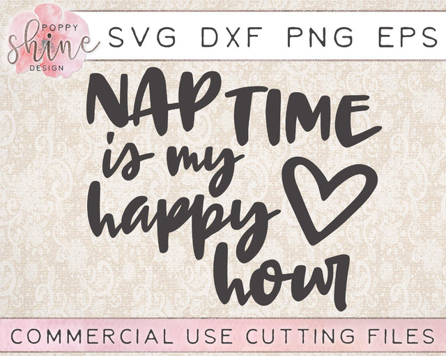 Nap Time Is My Happy Hour SVG Poppy Shine Design 