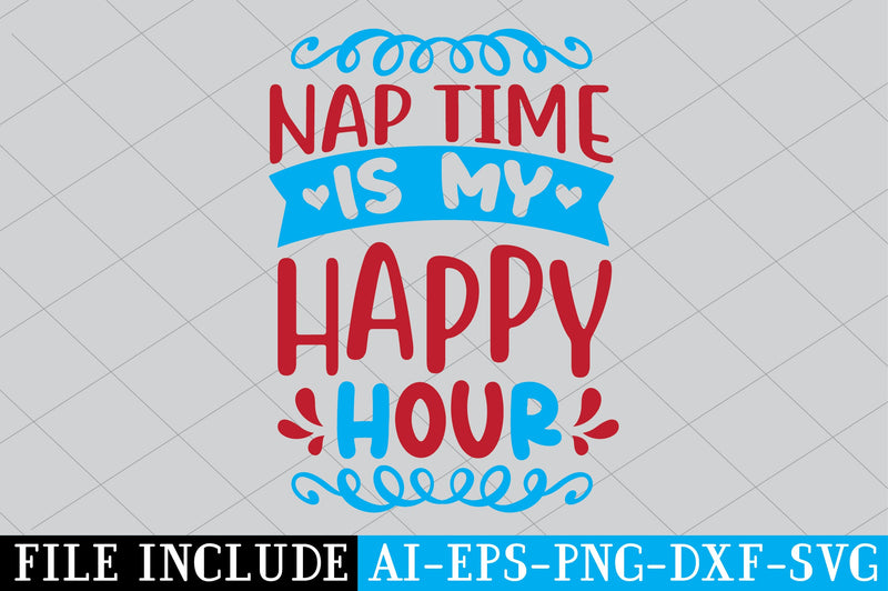 Nap Time Is My Happy Hour SVG SVG Creativeart88 