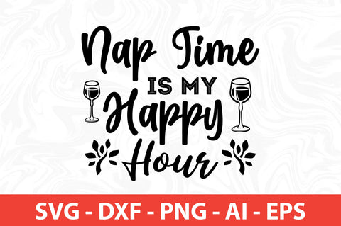 Nap Time is My Happy Hour SVG SVG nirmal108roy 