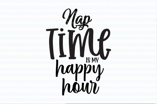 Nap time is my happy hour svg SVG orpitasn 