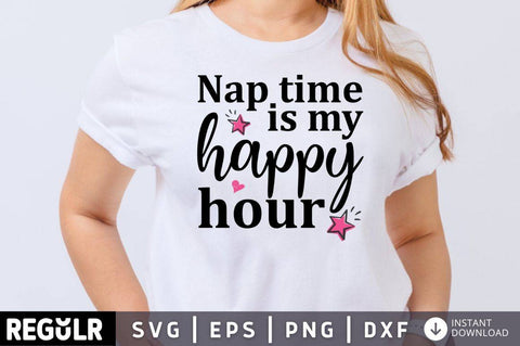 Nap time is my happy hour SVG SVG Regulrcrative 