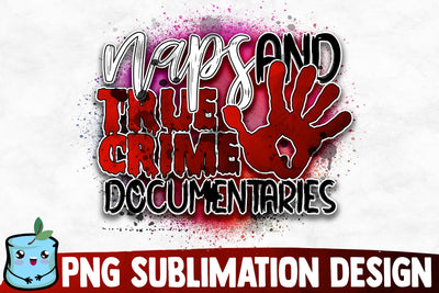 Naps And True Crime Documentaries Sublimation Design Sublimation MintyMarshmallows 