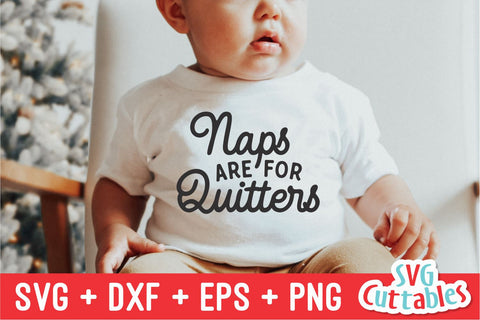 Naps Are For Quitters svg - Funny Cut File - Kids Shirt svg - dxf - eps - png - Toddler - Silhouette - Cricut - Digital File SVG Svg Cuttables 