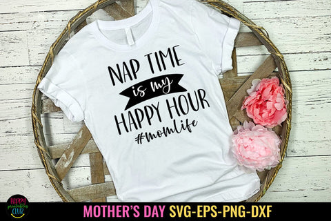 Naptime is My Happy Hour I Mothers Day SVG I Mom Quotes SVG SVG Happy Printables Club 