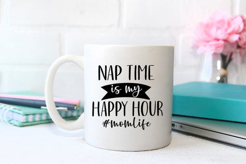 Naptime is My Happy Hour I Mothers Day SVG I Mom Quotes SVG SVG Happy Printables Club 
