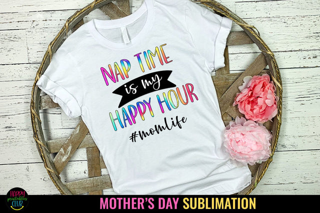 Naptime Is My - Mother's Day Sublimation I Mom Shirt Sublimation Happy Printables Club 