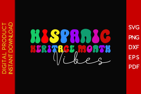 National Hispanic Heritage Month Vibes SVG PNG EPS Cut File SVG Creativedesigntee 