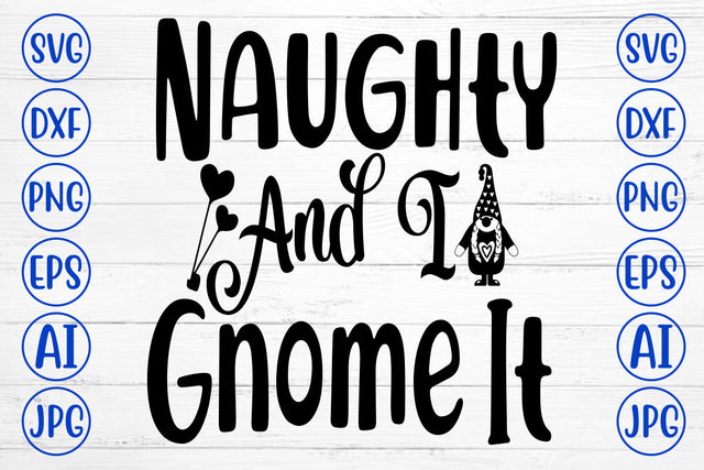 Naughty And I Gnome It SVG SVG Syaman 