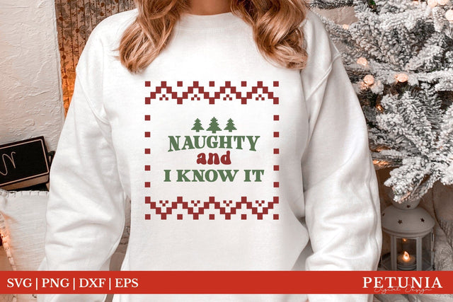 Naughty And I Know It | Ugly Christmas Sweater SVG SVG Petunia Digital Design 