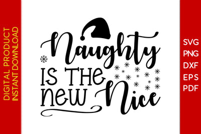 Naughty Is The New Nice Christmas SVG PNG PDF Cut File SVG Creativedesigntee 