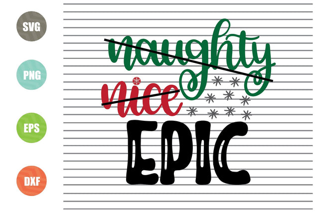 Naughty Nice Epic Svg - Christmas Svg, Png, Dxf, Eps Cut Files SVG Artstoredigital 