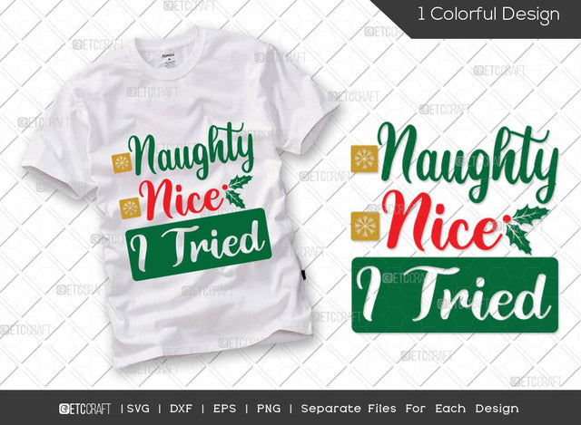 Naughty Nice I Tried SVG Cut File | Naughty Nice Svg | Winter Svg | Holiday Svg | Family Christmas Svg | Merry Christmas Svg | Christmas T-shirt Design SVG ETC Craft 