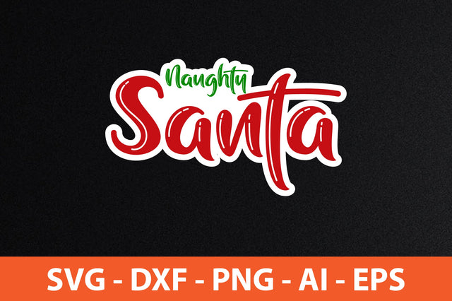 Naughty Santa svg SVG nirmal108roy 