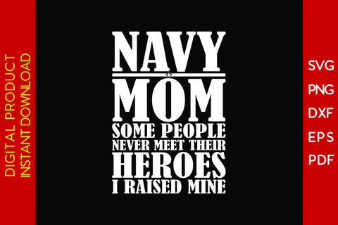 Navy Mom Some People Never Meet Their Heroes I Raised Mine Navy SVG PNG Cut File SVG Creativedesigntee 