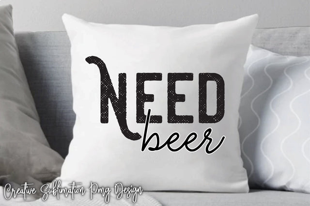 Need Beer Svg SVG Creativeart88 