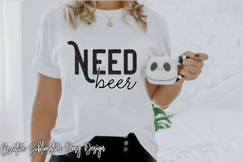 Need Beer Svg SVG Creativeart88 