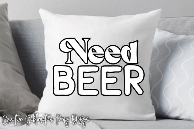 Need Beer Svg SVG Creativeart88 