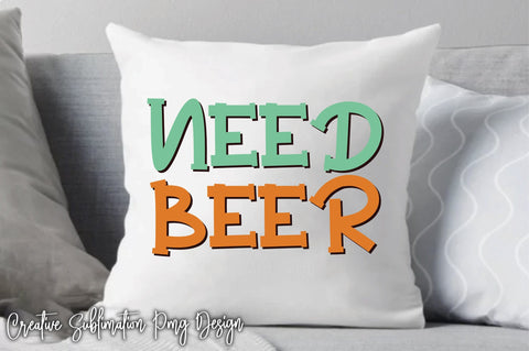 Need Beer Svg SVG Creativeart88 