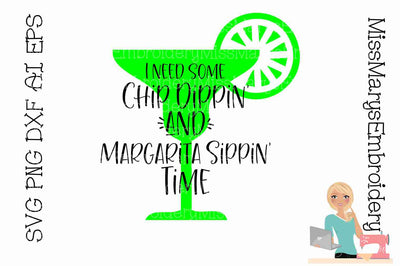 Need Chip & Margarita Time SVG MissMarysEmbroidery 