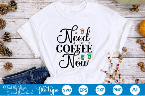 Need Coffee Now SVG SVGs,Quotes and Sayings,Food & Drink,On Sale, Print & Cut SVG DesignPlante 503 