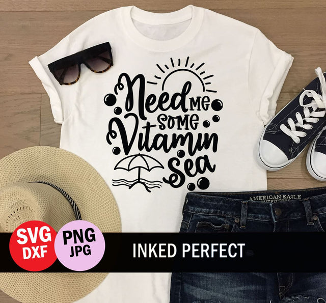 Need Me Some Vitamin Sea SVG Inked Perfect 