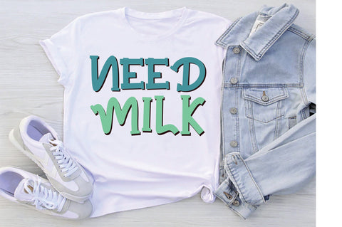 Need Milk Svg SVG Creativeart88 