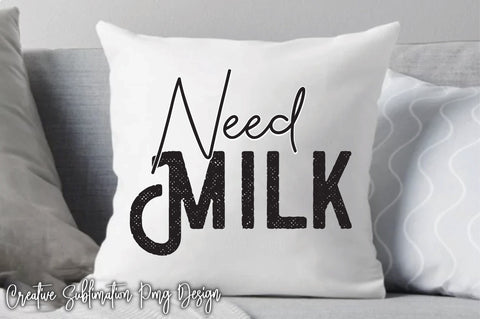 Need Milk Svg SVG Creativeart88 