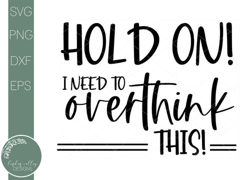 Need To Over Think This-Funny Svg-Sarcastic Quote Svg SVG Linden Valley Designs 