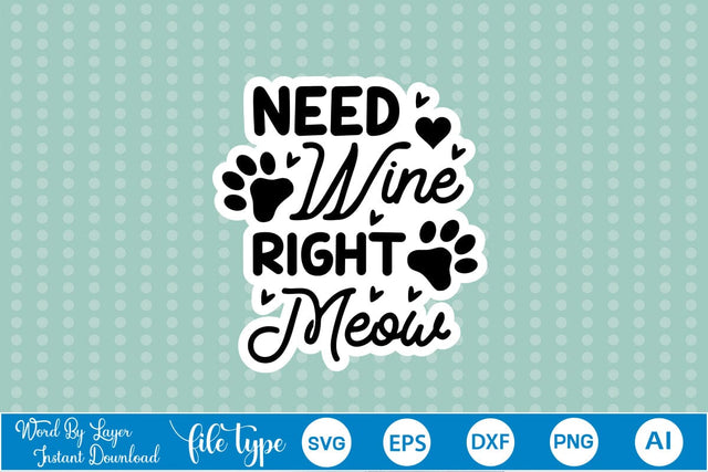 Need Wine Right Meow SVG Sticker SVGs,Quotes and Sayings,Food & Drink,On Sale, Print & Cut SVG DesignPlante 503 