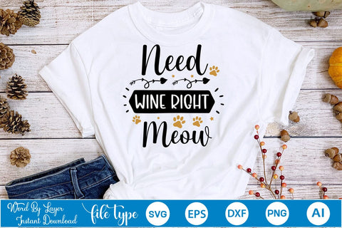 Need Wine Right Meow SVG SVGs,Quotes and Sayings,Food & Drink,On Sale, Print & Cut SVG DesignPlante 503 