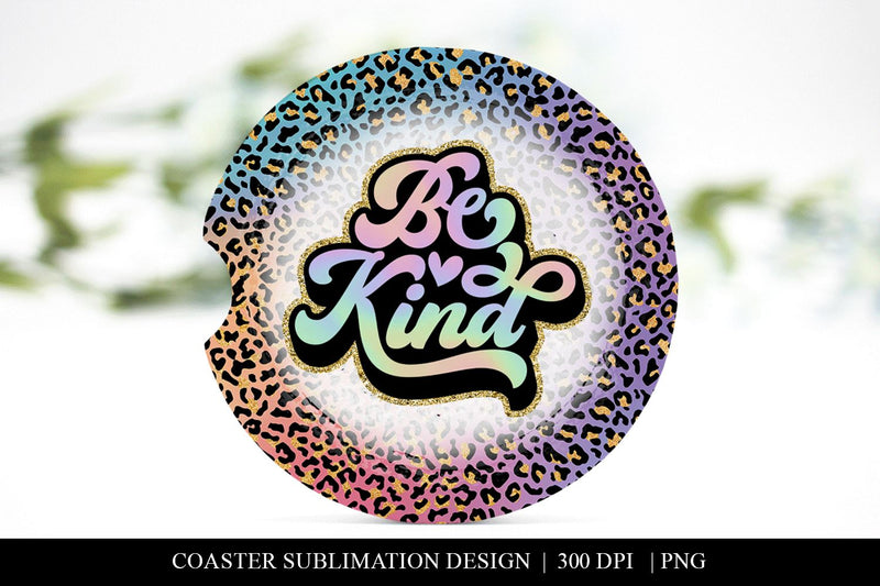 Neon Leopard Print Be Kind Car Cup Coaster Sublimation PNG Sublimation BijouBay 