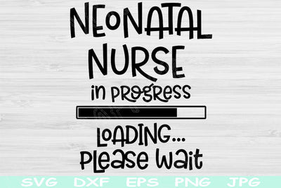 Neonatal Nurse Svg In Progress Loading Please Wait Svg, Png Instant Digital Download Design Svg For Cricut, Glowforge, Silhouette Cut Files SVG TiffsCraftyCreations 