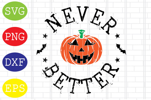 Never Better Svg, Spooky Svg, Pumpkin Svg, Cauldron Svg, Halloween Svg, Witch Svg, Ghost Svg, Png, Eps, Dxf Files SVG DigitalSvgFiles 
