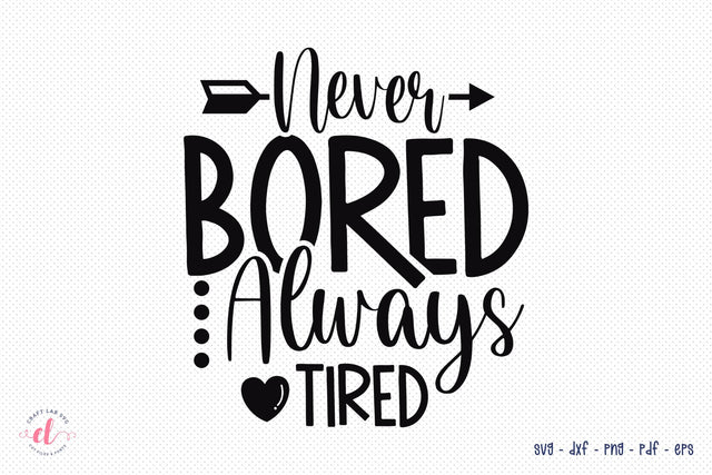 Never Bored Always Tired SVG | Happy Mothers Day SVG CraftLabSVG 