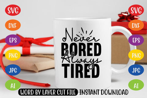Never Bored Always Tired SVG SVG MStudio 