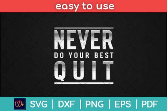 Never Do Your Best Quit Motivational Svg Design SVG artprintfile 