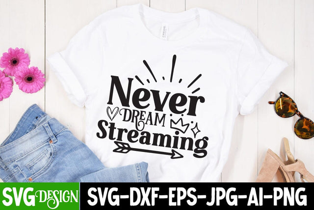 Never Dream Streaming SVG Cut File , Motivational SVG Cut File SVG BlackCatsMedia 