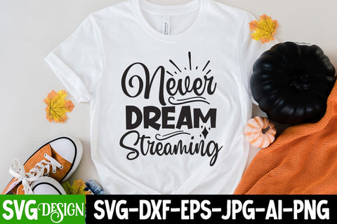 Never Dream Streaming SVG Cut File, Never Dream Streaming SVG Design SVG BlackCatsMedia 