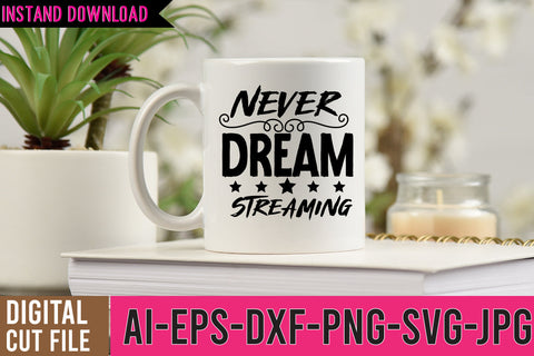 Never Dream Streaming SVG Design ,Never Dream Streaming SVG Cut File SVG BlackCatsMedia 