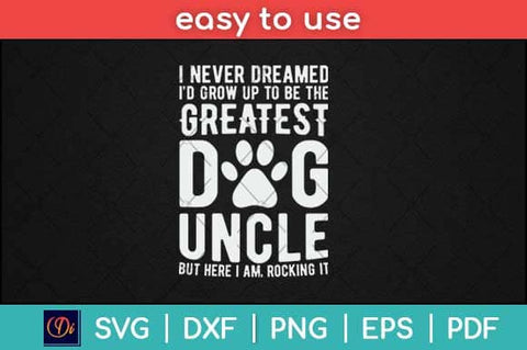 Never Dreamed To Be Greatest Dog Uncle Svg Design SVG artprintfile 