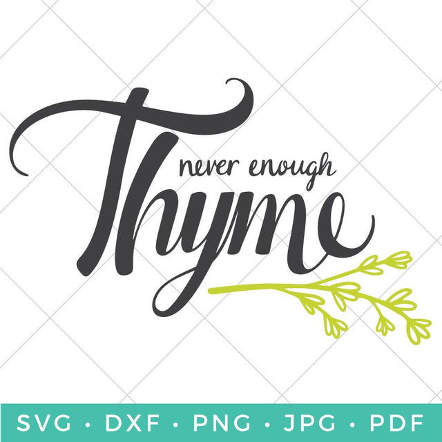 Never Enough Thyme SVG Hey Let's Make Stuff 
