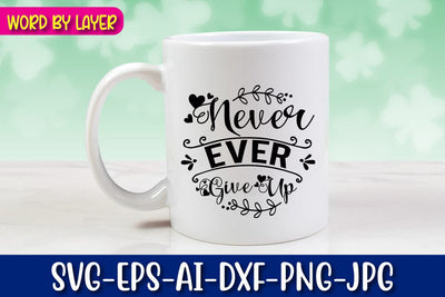 Never Ever Give Up Svg cut file SVG Blessedprint 